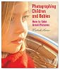 Photographing Children and Babies: How to Take Great Pictures