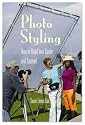 Photo Styling: How to Build Your Career and Succeed