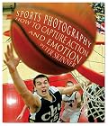 Sports Photography: How to Capture Action and Emotion