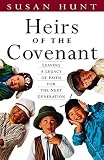 Hunt, Susan: Heirs of the Covenant: Leaving a Legacy of Faith for the Next Generation