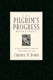 Bunyan, John: The Pilgrim's Progress Devotional: A Daily Journey Through the Christian Life Bunyan, John: The Pilgrim's Progress Devotional: A Daily Journey Through the Christian Life