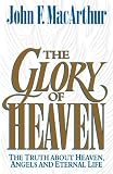 Macarthur, John F.: The Glory of Heaven: The Truth about Heaven, Angels and Eternal Life Macarthur, John F.: The Glory of Heaven: The Truth about Heaven, Angels and Eternal Life