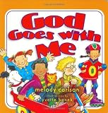 Carlson, Melody: God Goes With Me Carlson, Melody: God Goes With Me