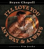 Chapell, Bryan: I'll Love You Anyway and Always Chapell, Bryan: I'll Love You Anyway and Always