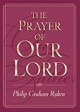 Ryken, Philip Graham: The Prayer of Our Lord Ryken, Philip Graham: The Prayer of Our Lord