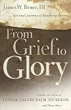 Bruce, James W., 3rd: From Grief to Glory: Spiritual Journeys of Mourning Parents