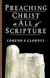 Clowney, Edmund P.: Preaching Christ in All of Scripture Clowney, Edmund P.: Preaching Christ in All of Scripture