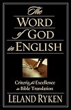 Ryken, Leland: The Word of God in English: Criteria for Excellence in Bible Translation Ryken, Leland: The Word of God in English: Criteria for Excellence in Bible Translation