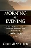 Spurgeon, Charles H.: Morning & Evening: Complete and Unabridged Spurgeon, Charles H.: Morning & Evening: Complete and Unabridged