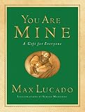 Lucado, Max: You Are Mine: A Gift for Everyone
