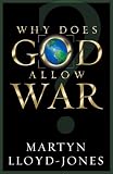 Lloyd-Jones, David Martyn: Why Does God Allow War? Lloyd-Jones, David Martyn: Why Does God Allow War?