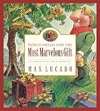 Lucado, Max: Punchinello And The Most Marvelous Gift: A Story About Giving Lucado, Max: Punchinello And The Most Marvelous Gift: A Story About Giving