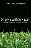 Morris, Tim: Science And Grace: God's Reign over His Creation Morris, Tim: Science And Grace: God's Reign over His Creation