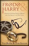 Snyder, Tom: Frodo & Harry: Understanding Visual Media and Its Impact on Our Lives Snyder, Tom: Frodo & Harry: Understanding Visual Media and Its Impact on Our Lives
