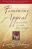 Mahaney, Carolyn: Feminine Appeal: Seven Virtues of a Godly Wife and Mother