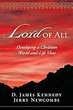Kennedy, D. James: Lord Of All: Developing A Christian World-and-life View Kennedy, D. James: Lord Of All: Developing A Christian World-and-life View