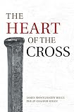 Ryken, Philip Graham: The Heart Of The Cross Ryken, Philip Graham: The Heart Of The Cross