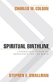 Smallman, Stephen E.: Spiritual Birthline: Understanding How We Experience the New Birth Smallman, Stephen E.: Spiritual Birthline: Understanding How We Experience the New Birth