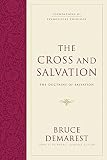 Demarest, Bruce: The Cross And Salvation: The Doctrine of God