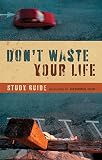 Piper, John: Don't Waste Your Life Study Guide