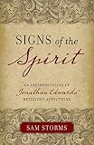 Storms, Sam: Signs of the Spirit: An Interpretation of Jonathan Edwards' Religious Affections Storms, Sam: Signs of the Spirit: An Interpretation of Jonathan Edwards' Religious Affections