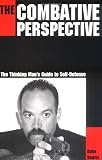 Suarez, Gabriel: The Combative Perspective: The Thinking Man's Guide to Self-Defense Suarez, Gabriel: The Combative Perspective: The Thinking Man's Guide to Self-Defense
