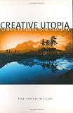 Williams, Theo Stephan: Creative Utopia: 12 Ways to Realize Total Creativity Williams, Theo Stephan: Creative Utopia: 12 Ways to Realize Total Creativity