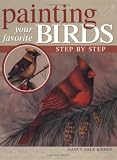 Kinney, Nancy Dale: Painting Your Favorite Birds Step by Step Kinney, Nancy Dale: Painting Your Favorite Birds Step by Step