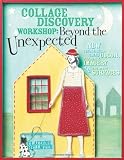Hellmuth, Claudine: Collage Discovery Workshop: Beyond The Unexpected
