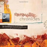 Woods, Linda: Visual Chronicles: The No-Fear Guide To Creating Art Journals, Creative Manifestos & Altered Books Woods, Linda: Visual Chronicles: The No-Fear Guide To Creating Art Journals, Creative Manifestos & Altered Books