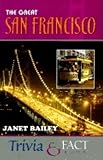 Bailey, Janet: The Great San Francisco Trivia & Fact Book
