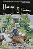 Pittenger, William: Daring and Suffering: A History of the Andrews Railroad Raid