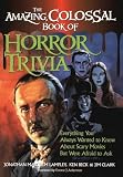 Malcolm, Jonathan: The Amazing, Colossal Book of Horror Trivia: Everything You Always Wanted to Know about Scary Movies