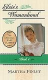 Finley, Martha: Elsie's Womanhood: A Sequel to Elsie's Girlhood