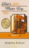 Finley, Martha: Elsie's Winter Trip: Book 26