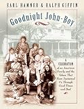 Hamner, Earl: Goodnight, John Boy: A Celebration of an American Family and the Values That Have Sustained Us Through Good Times and Bad