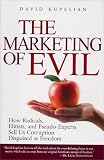 Kupelian, David: The Marketing Of Evil: How Radicals, Elitists, And Pseudo-experts Sell Us Corruption Disguised As Freedom