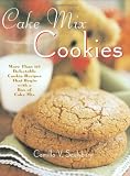 Saulsbury, Camilla: Cake Mix Cookie Companion: More Than 175 Delectable Cookie Recipes That Begin With a Box of Cake Mix Saulsbury, Camilla: Cake Mix Cookie Companion: More Than 175 Delectable Cookie Recipes That Begin With a Box of Cake Mix