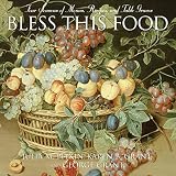 Grant, George: Bless This Food: Four Seasons of Menus, Recipes And Table Graces Grant, George: Bless This Food: Four Seasons of Menus, Recipes And Table Graces