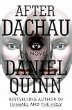 Quinn, Daniel: After Dachau: A Novel Quinn, Daniel: After Dachau: A Novel