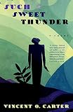 Carter, Vincent O.: Such Sweet Thunder Carter, Vincent O.: Such Sweet Thunder