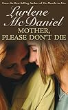 McDaniel, Lurlene: Mother, Please Don't Die