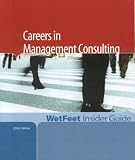 Wetfeet: Careers in Management Consulting 2006: Wetfeet Insider Guide