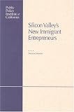 Saxenian, Annalee: Silicon Valley's New Immigrant Entrepreneurs