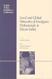 Saxenian, Annalee: Local and Global Networks of Immigrant Professionals in Silicon Valley