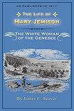 Seaver, James E.: The Life of Mary Jemison: The White Woman of the Genessee