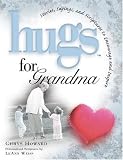 Weiss, Leann: Hugs for Grandma: Stories, Sayings, and Scriptures to Encourage and Inspire the Heart