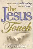 Anderson, Lynn: The Jesus Touch: Learning the Art of Relationship from the Master Anderson, Lynn: The Jesus Touch: Learning the Art of Relationship from the Master