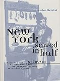 Rose, Joel: New York Sawed in Half: An Urban Historical Rose, Joel: New York Sawed in Half: An Urban Historical