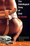Fowler, Bo: The Astrological Diary of God : A Novel Fowler, Bo: The Astrological Diary of God : A Novel